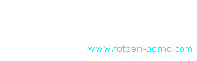 Fotzen Porno